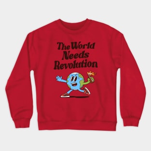 The World Needs Revolution Crewneck Sweatshirt